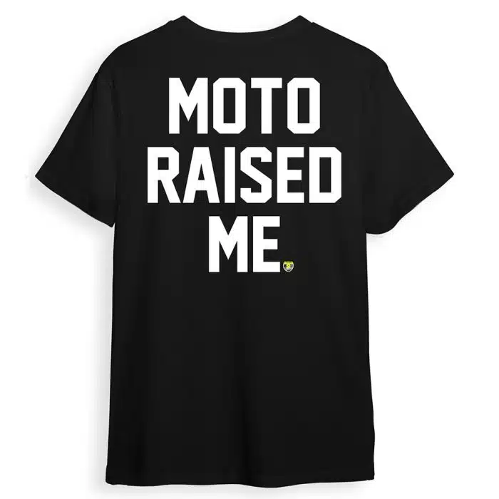 Back of Shirt "MOTO RAISED ME."